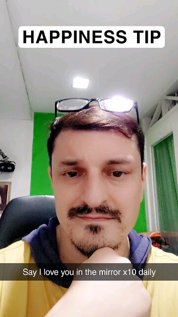 Happiness tip: everyday look at yourself in the mirror and say I love you 10x