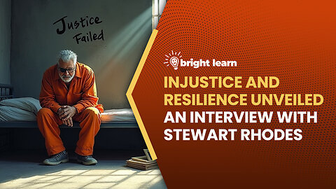 BrightLearn - Injustice and Resilience Unveiled, an interview with Stewart Rhodes
			