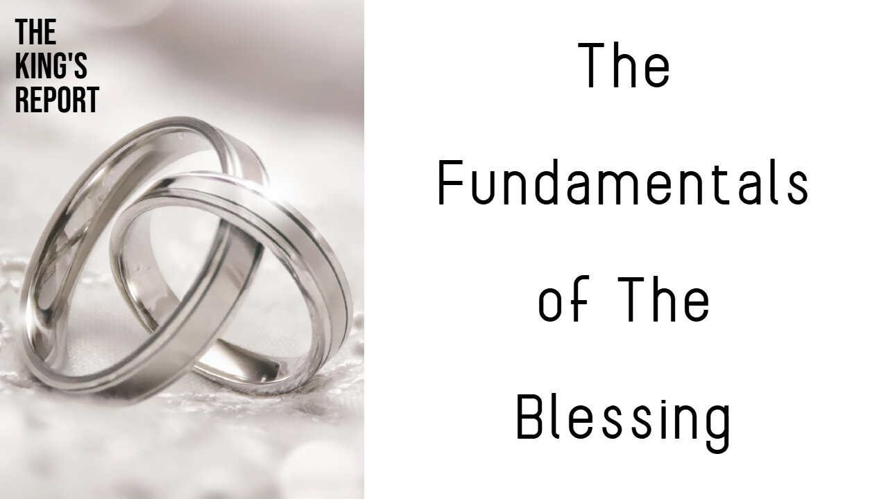 The Fundamentals of The Blessing Part 1 (The King's Report 03/19/2025)
