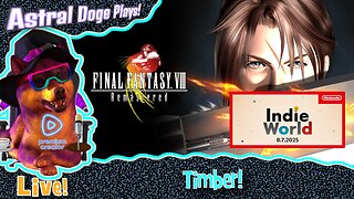 Final Fantasy VIII ~LIVE!~ Timber! + Nintendo Indie World (8/725)