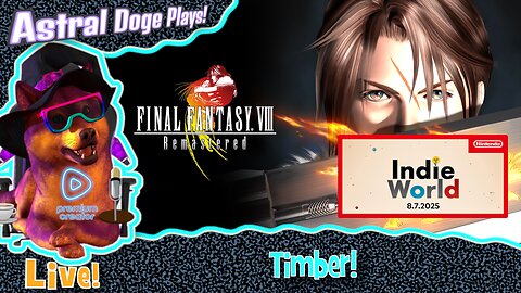 Final Fantasy VIII ~LIVE!~ Timber! + Nintendo Indie World (8/725)