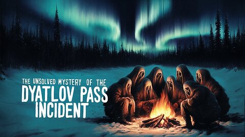 The Unsolved Mystery of the Dyatlov Pass Incident