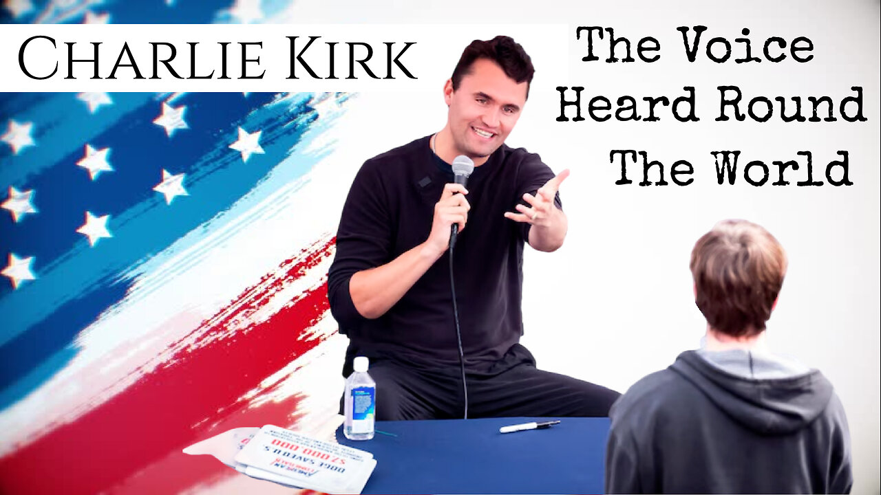 Charlie Kirk: The Voice Heard Round The World