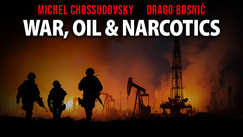 WAR, OIL & NARCOTICS - MICHEL CHOSSUDOVSKY & DRAGO BOSNIĆ
