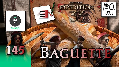 The MAX AC Channel #145: Baguette (Clair Obscur: Expedition 33)