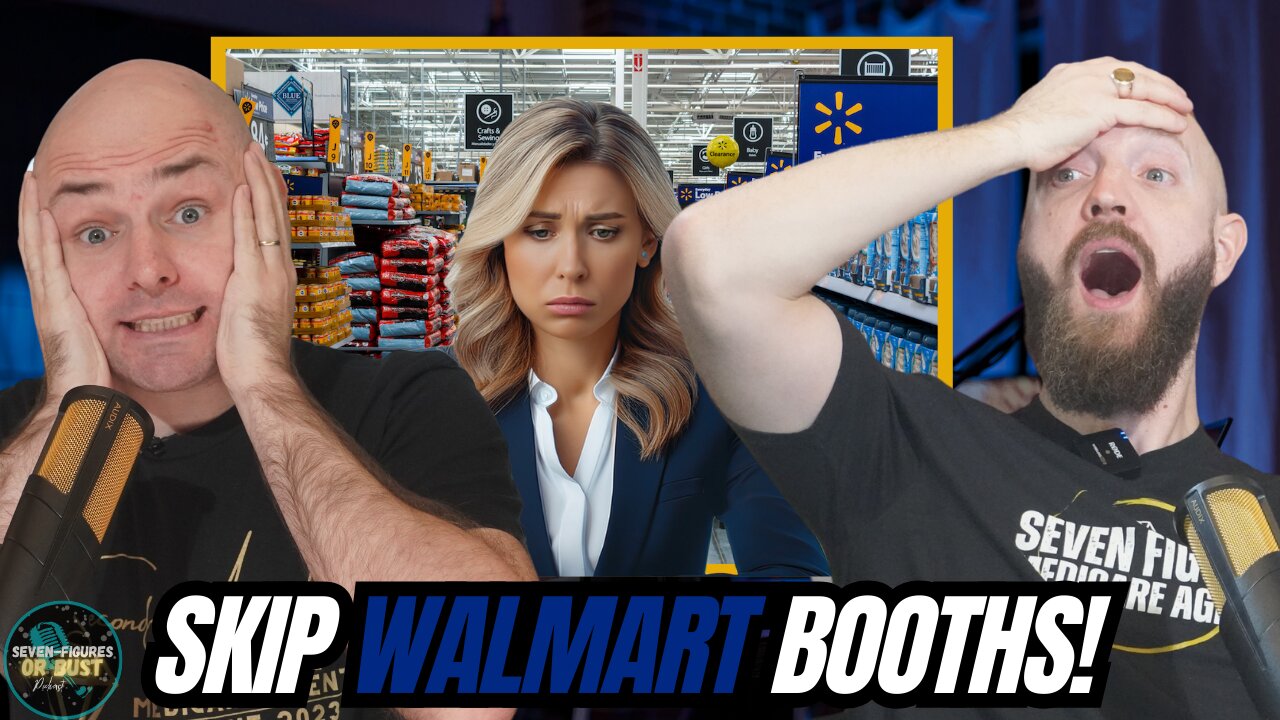 Why Medicare Agents Shouldn’t Do Walmart Booths!