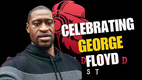 Episode #5: George Floyd's Celebration of Life