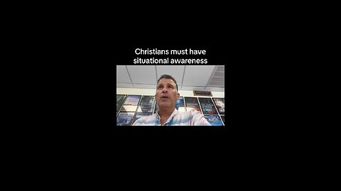 Christians must have situational awareness