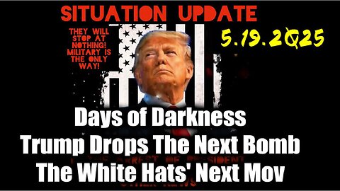 Situation Update 5.19.25 - Trump MAKE BIGGEST Announcement YET, An Emergency Reset Coming