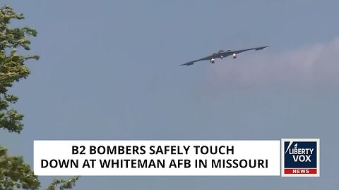 Watch: B-2 Stealth Bombers Safely Land at Whiteman AFB After Iran Operation