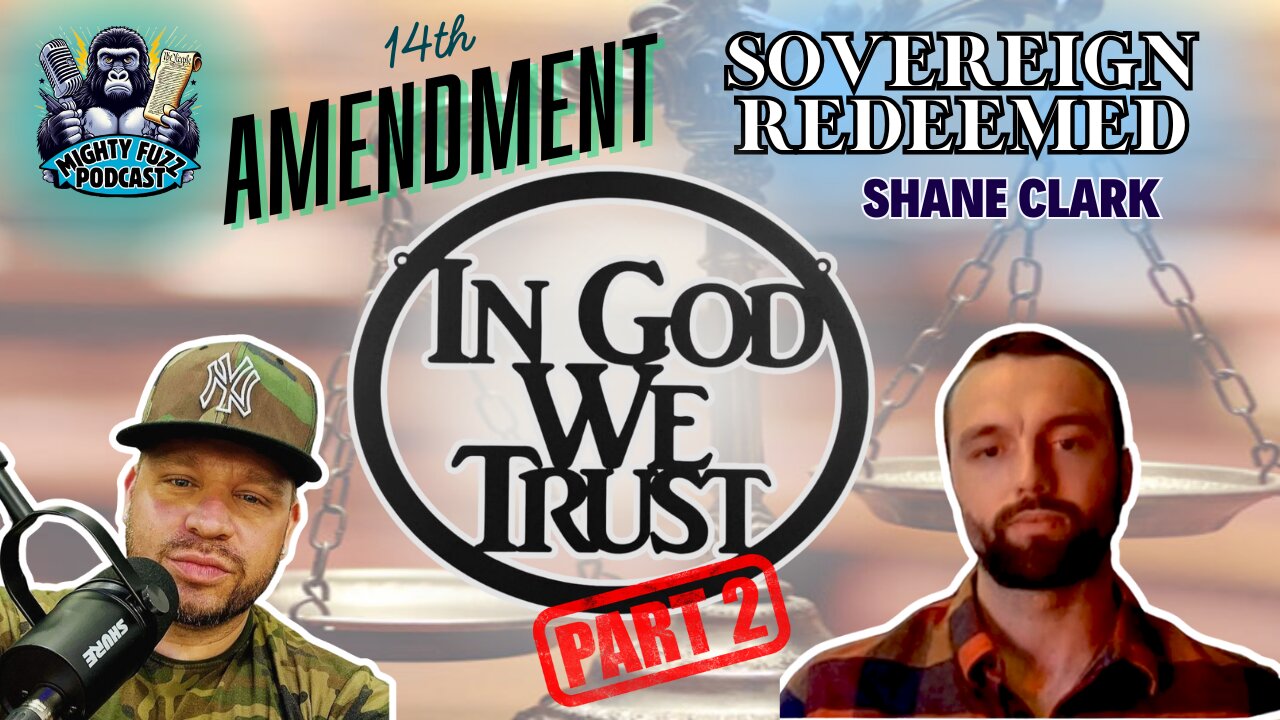 "The 14th Amendment": In GOD We TRUST Series: part 2 (ep 32) with Shane Clark @SovereignRedeemed