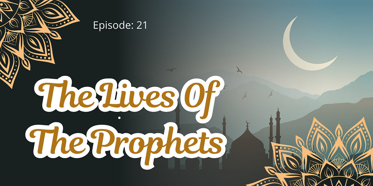 The Lives of the Prophets Part- 21