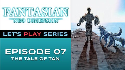 FANTASIAN Neo Dimension (PS5) - Episode 7/10 - Let’s Play Series
