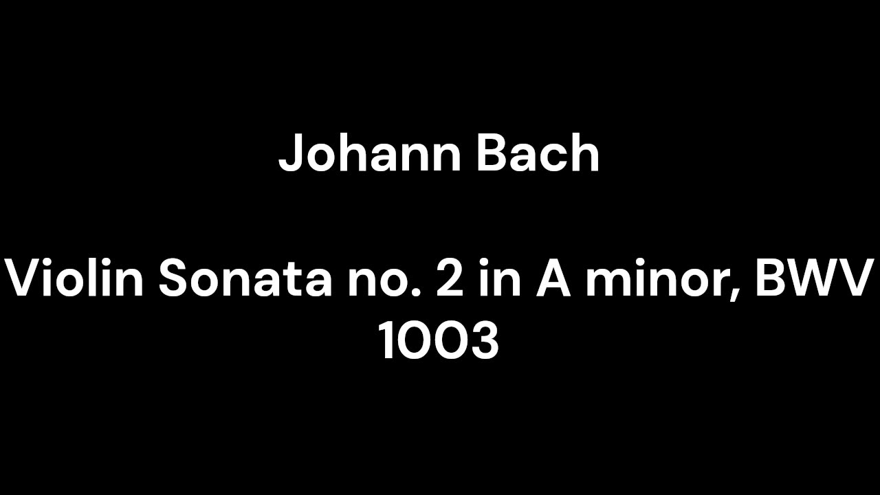 Violin Sonata no. 2 in A minor, BWV 1003