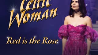 Celtic Woman Red is the Rose