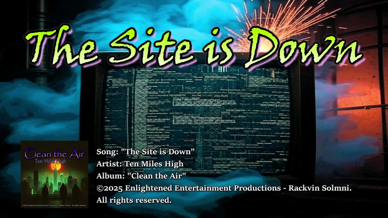 "The Site is Down" -- Ten Miles High