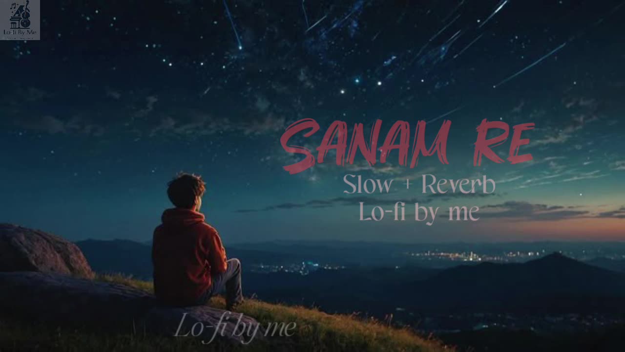 Sanam Re | Lo-fi (Slowed + Reverb) | lo-fi By Me