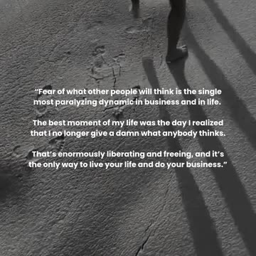 Fear of what other people will think is the single most paralyzing dynamic in business and in life.