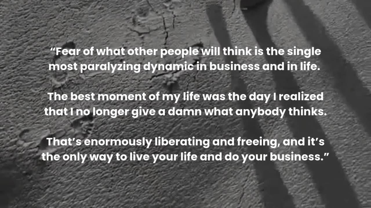 Fear of what other people will think is the single most paralyzing dynamic in business and in life.