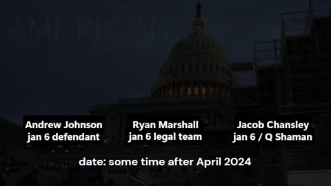 Jan 6 Defendant Andrew Johnson Speaks With Q Shaman Jacob Chansley and Jan 6 legal guy Ryan Marshall