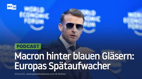Macron hinter blauen Gläsern: Europas Spätaufwacher