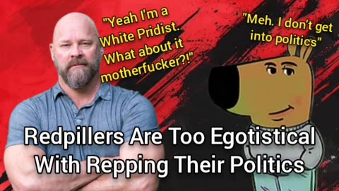 Redpillers Are Too Egotistical With Their Political Repping