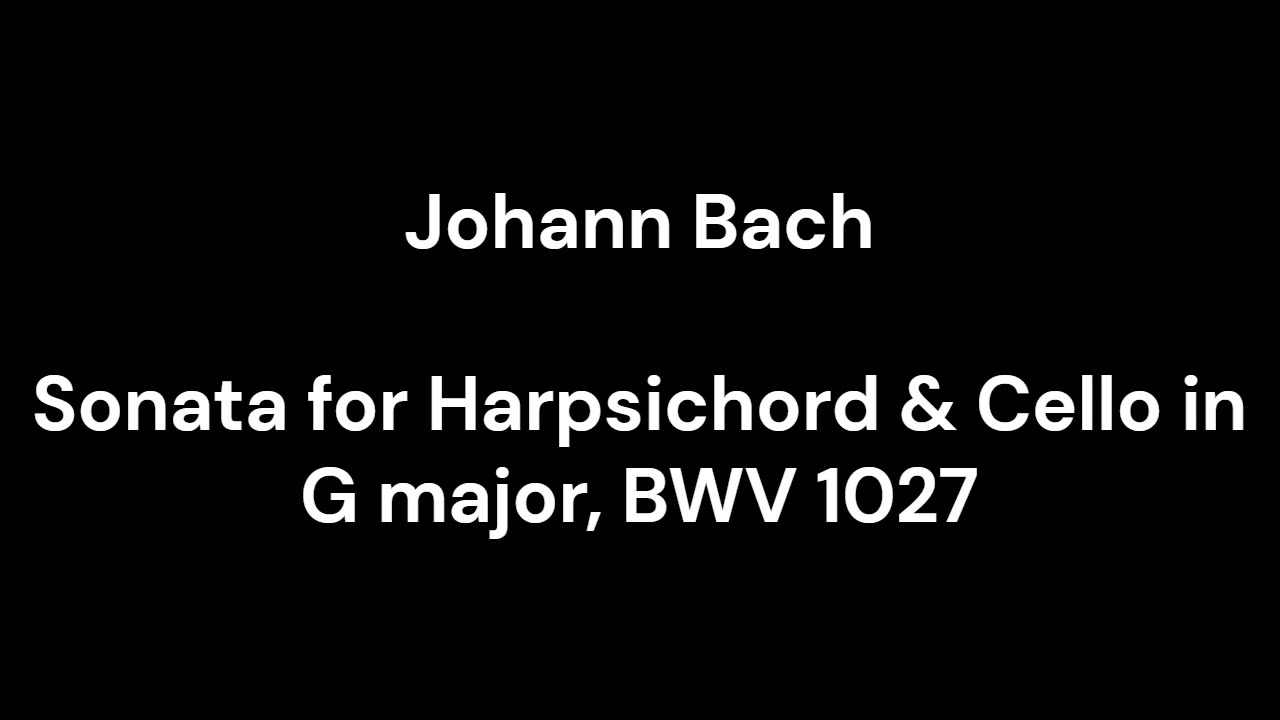 Sonata for Harpsichord & Cello in G major, BWV 1027