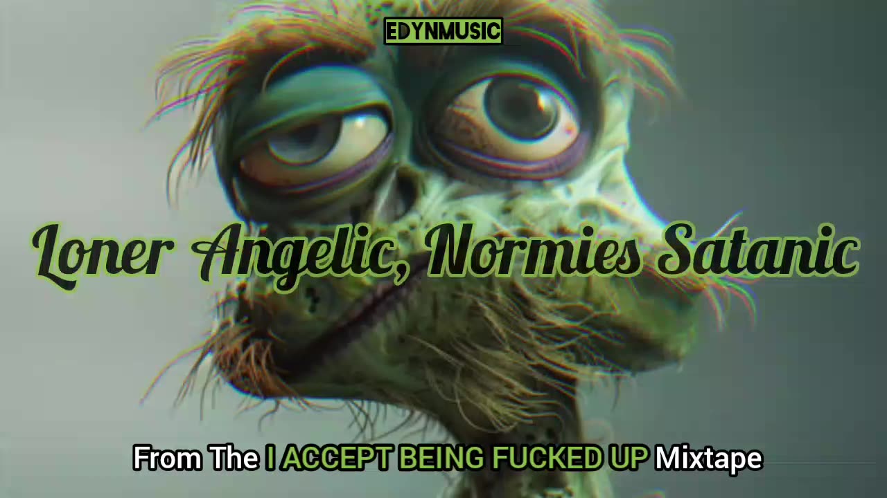 Loner Angelic, Normies Satanic