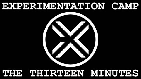 EXPERIMENTATION CAMP - THE.THIRTEEN.MINUTES (noise)