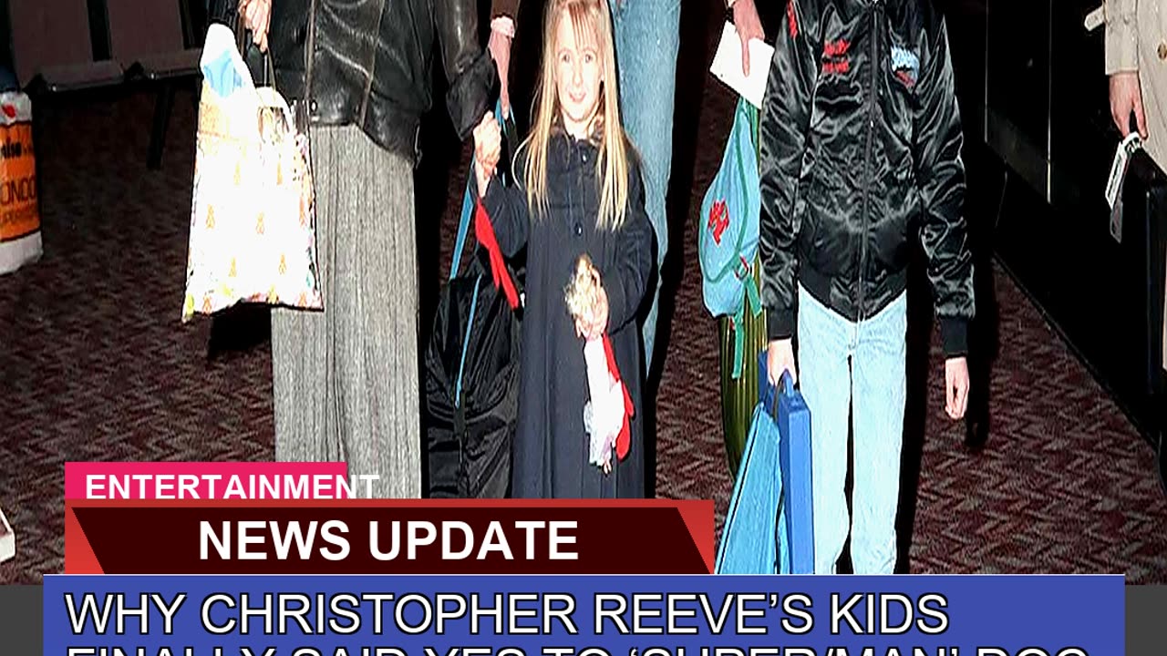 Why Christopher Reeves Kids Finally Said Yes to