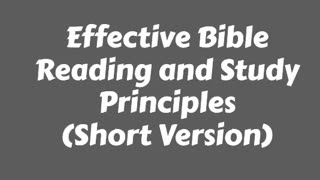 Effective Bible Reading and Study Principles (Short Version)