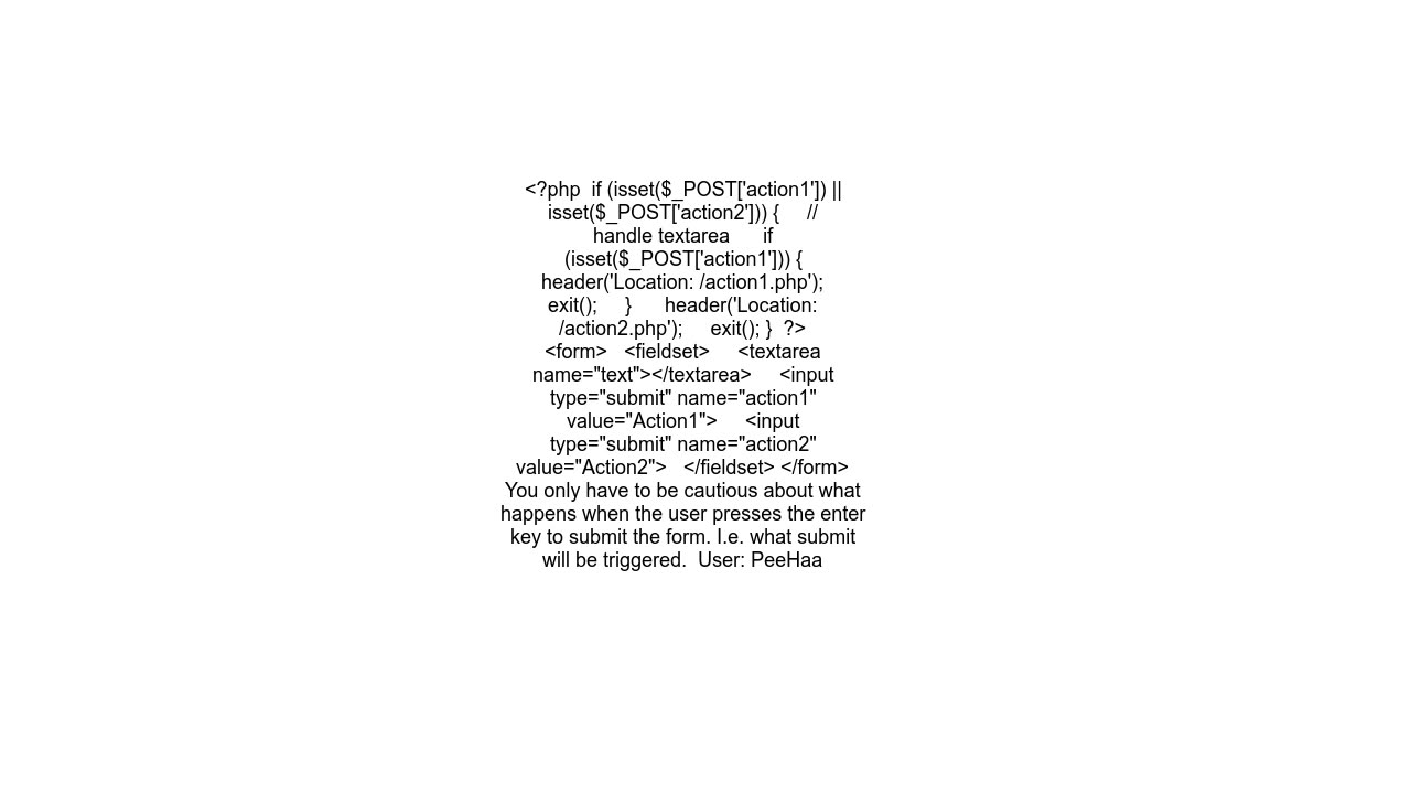 How to submit a form to two different pages depending on the button clicked, without javascript