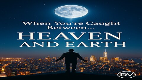 When You’re Caught Between Heaven and Earth | God’s Love Finds You There