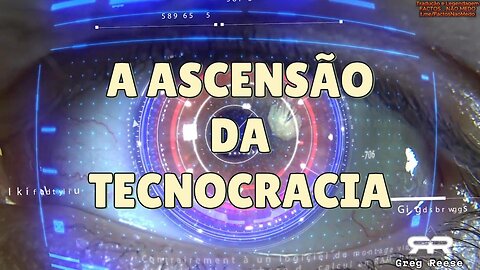 🔥🎬A ASCENSÃO DA TECNOCRACIA (GREG REESE)🔥🎬