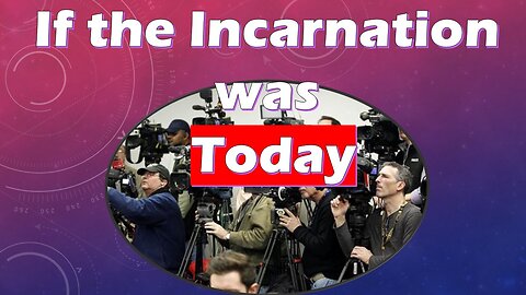 Why Didn't Christ Come Today So We Could Have Video?