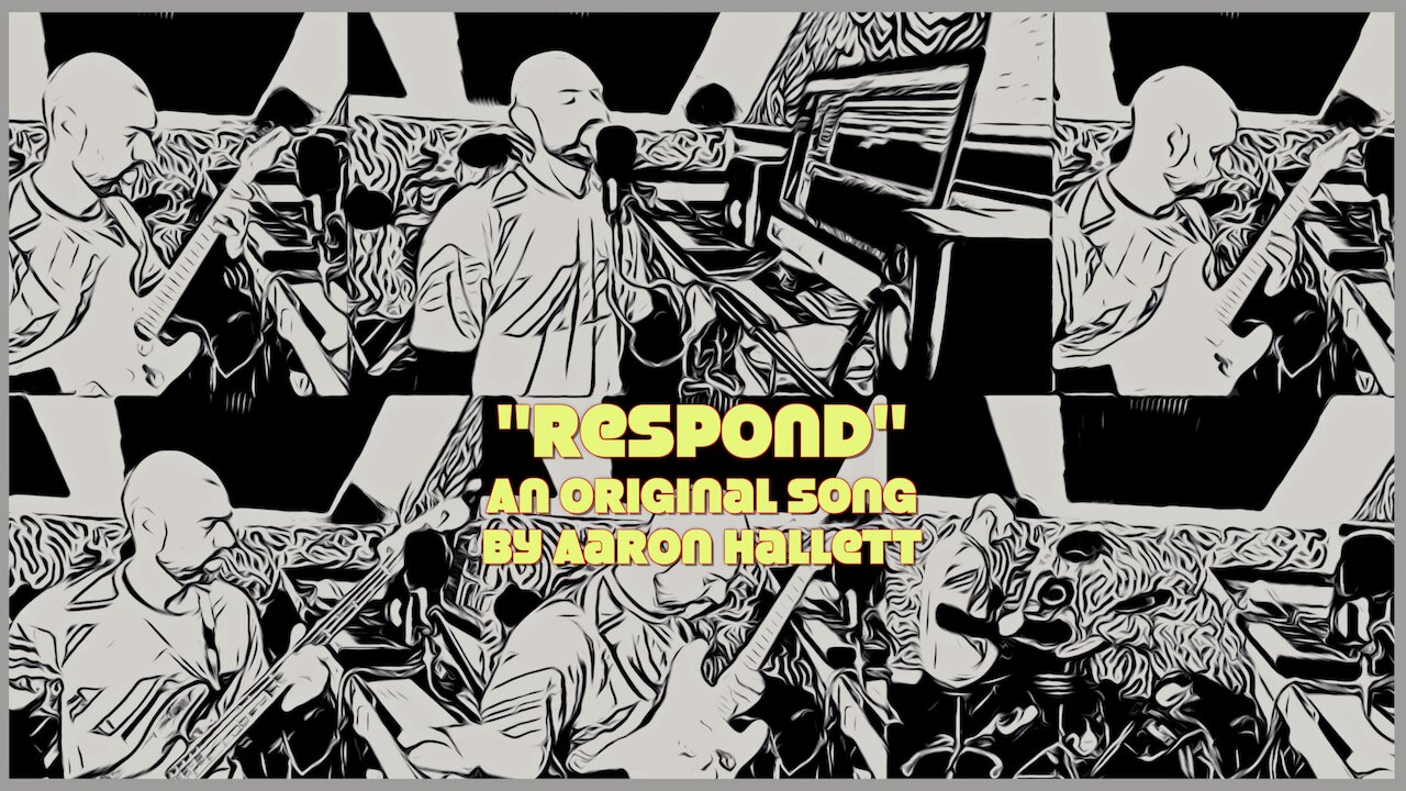 "Respond" an Original Song by Aaron Hallett