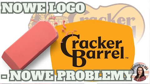 Cracker Barrel - nowe logo i nowe problemy. When you go WOKE you go BROKE