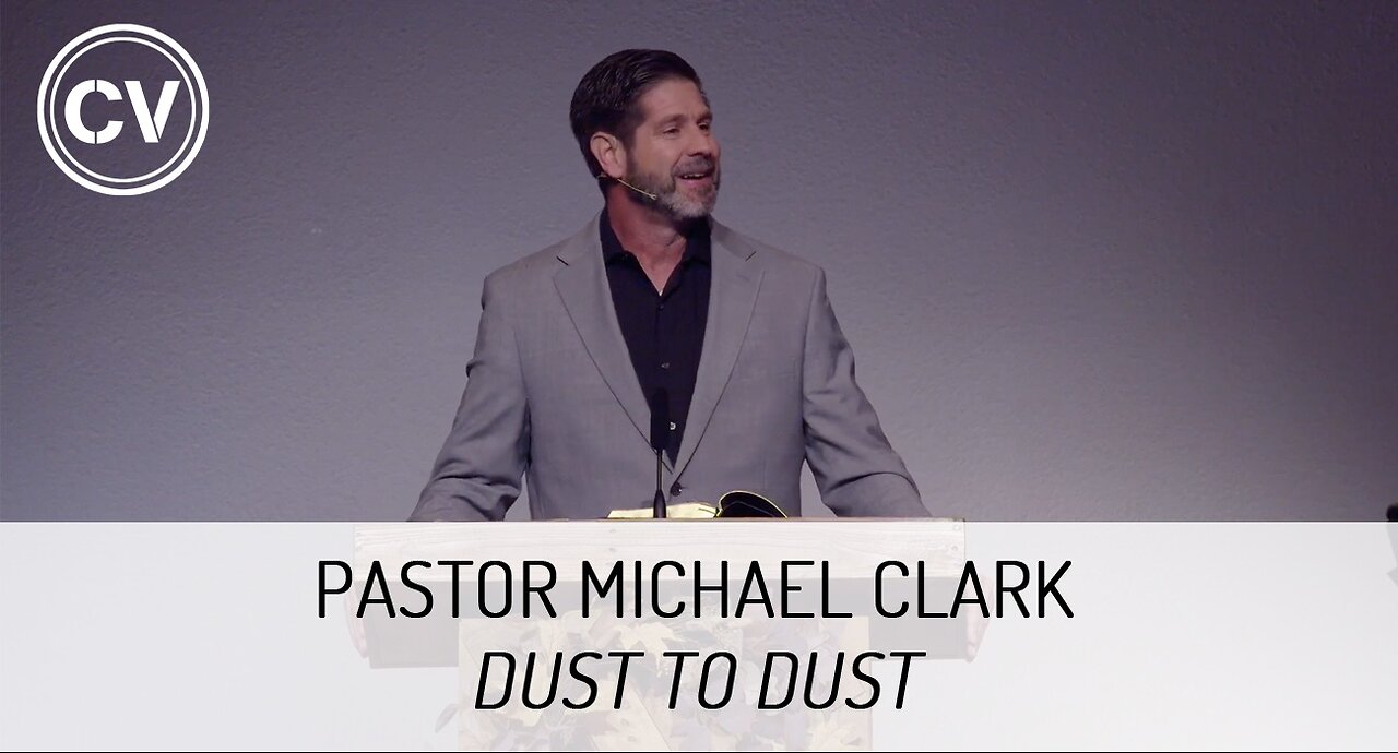 Dust to Dust - Genesis 2 - Pastor Michael Clark