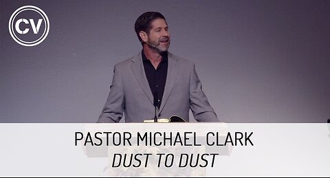 Dust to Dust - Genesis 2 - Pastor Michael Clark