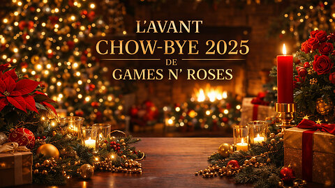 L'AVANT CHOW-BYE 2025 DE GAMES N' ROSES