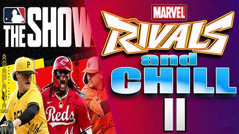 Let's Play Some Games: MLB The Show '25, Marvel Rivals and Chill Stream II
