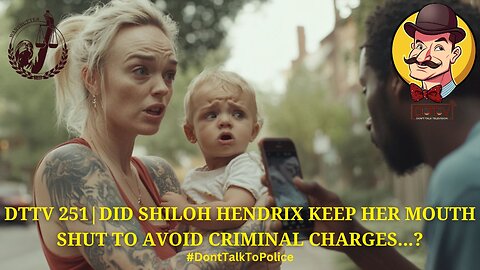 ⚖️DTTV 251⚖️| Did Shiloh Hendrix Keep Her Mouth Shut to Avoid Criminal Charges?