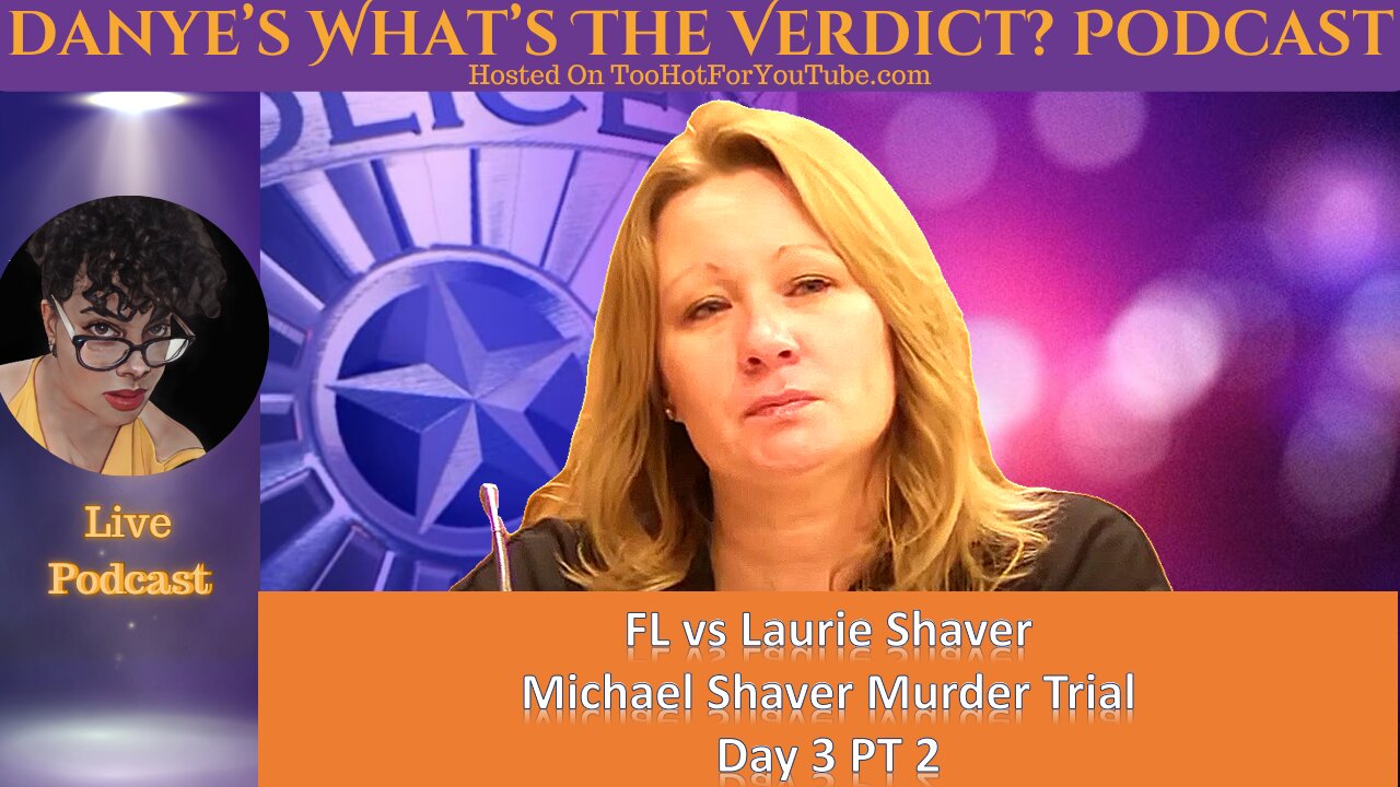 Michael Shaver Murder Trial: FL vs Laurie Shaver Day 3 PT 2