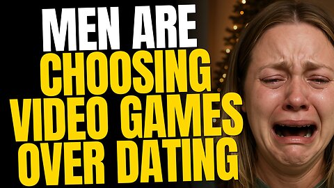 Women and the Dating Crisis — Men Choose Games Over Relationships