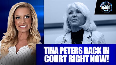 TINA PETERS BACK IN COURT RIGHT NOW!