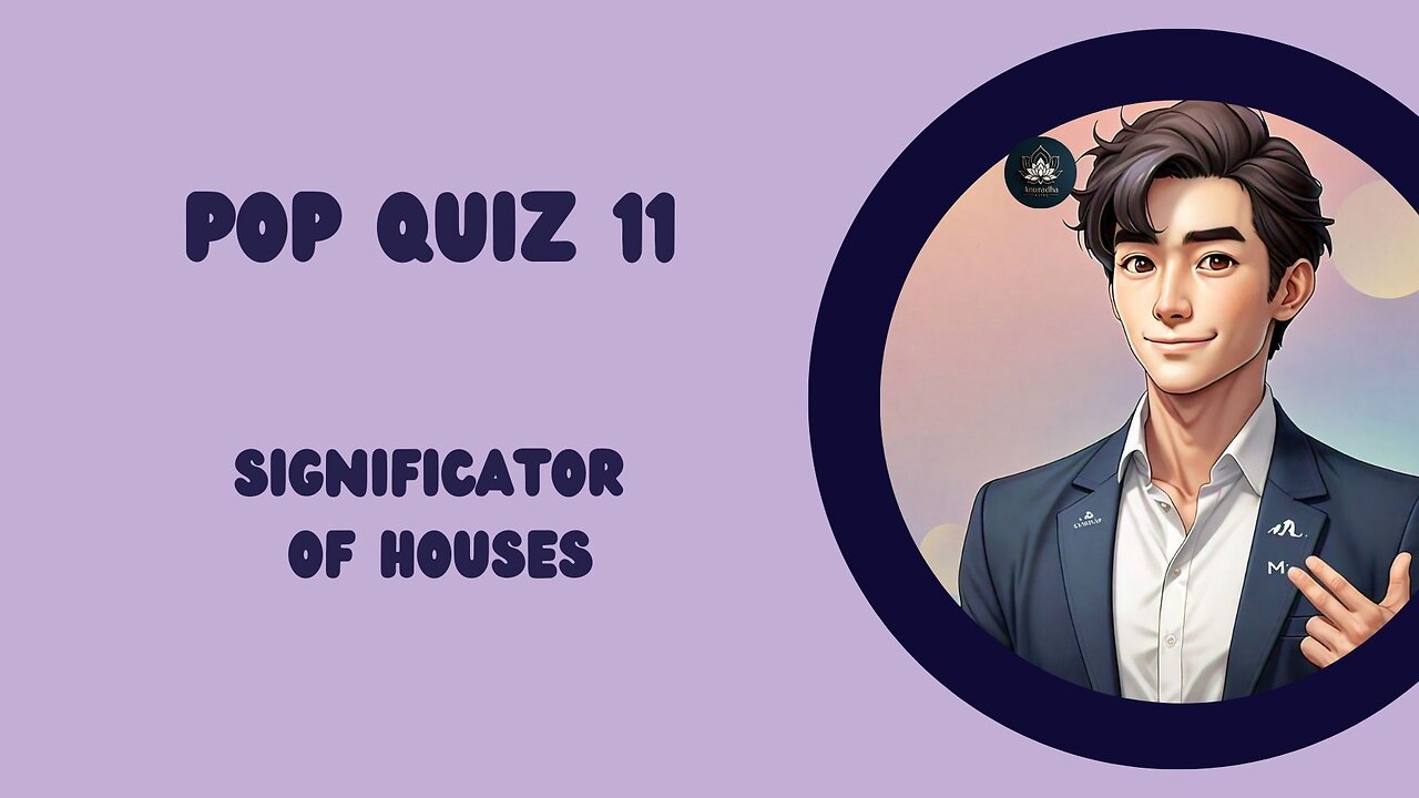 Pop Quiz 11 Significator of houses
