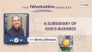 Ep 2100: A Subsidiary of God’s Business