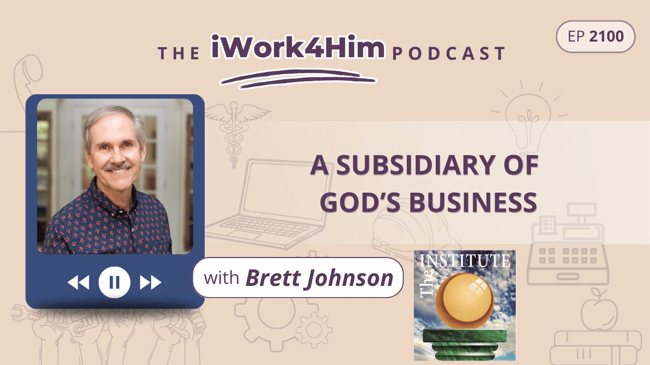 Ep 2100: A Subsidiary of God’s Business
