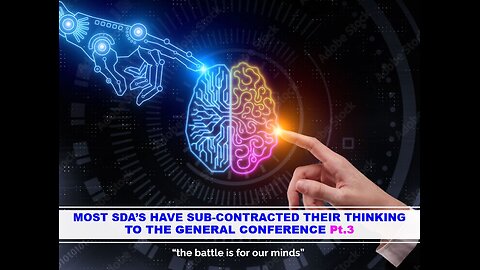04-12-25 MOST SDA’S HAVE SUB-CONTRACTED THEIR THINKING TO THE GENERAL CONFERENCE Pt.3 By Benton C.