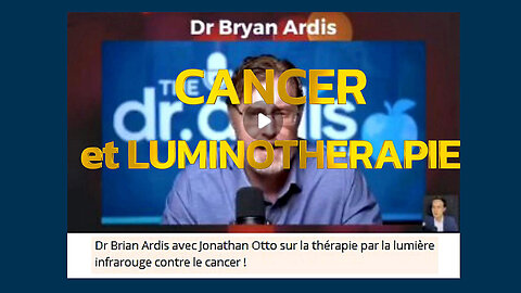 CANCERS et LUMINOTHERAPIE (Hd 1080)
